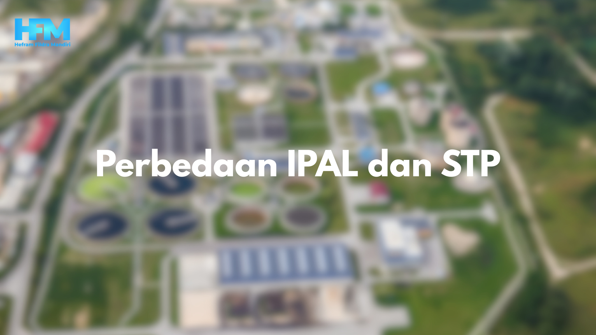 Perbedaan IPAL dan STP - Konsultan Project Pengolahan